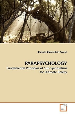PARAPSYCHOLOGY: Fundamental Principles of Sufi-Spiritualism for Ultimate Reality