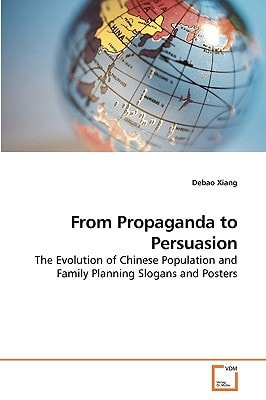 From Propaganda to Persuasion: The Evolution of Chinese Population and Family Planning Slogans and Posters