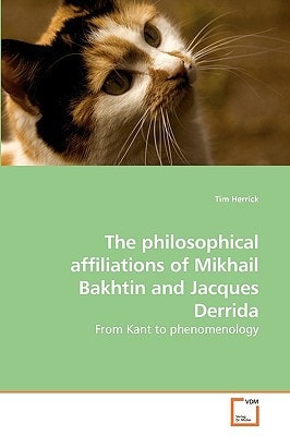The philosophical affiliations of Mikhail Bakhtin and Jacques Derrida: From Kant to phenomenology
