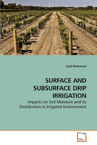 SURFACE AND SUBSURFACE DRIP IRRIGATION: Impacts on Soil Moisture and its Distribution in Irrigated Environment