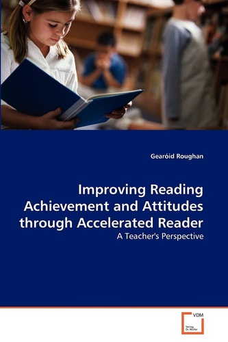 Improving Reading Achievement and Attitudes through Accelerated Reader: A Teacher's Perspective