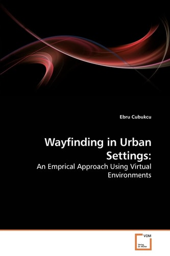 Wayfinding in Urban Settings:: An Emprical Approach Using Virtual Environments