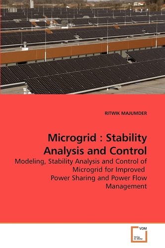 Microgrid : Stability Analysis and Control: Modeling, Stability Analysis and Control of Microgrid for Improved Power Sharing and Power Flow Management
