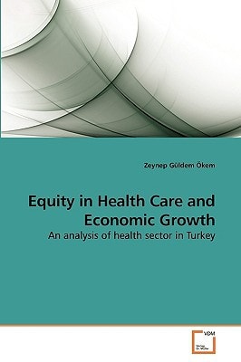 Equity in Health Care and Economic Growth: An analysis of health sector in Turkey
