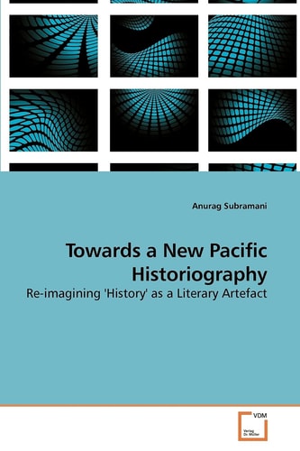 Towards a New Pacific Historiography: Re-imagining 'History' as a Literary Artefact