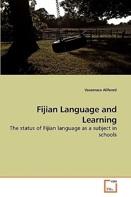 Fijian Language and Learning: The status of Fijian language as a subject in schools