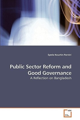Public Sector Reform and Good Governance: A Reflection on Bangladesh