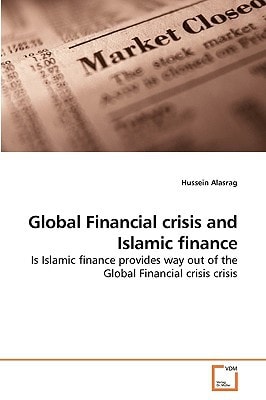Global Financial crisis and Islamic finance: Is Islamic finance provides way out of the Global Financial crisis crisis