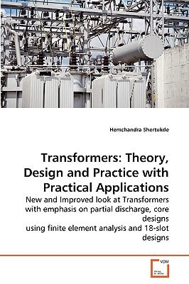 Transformers: Theory, Design and Practice with Practical Applications