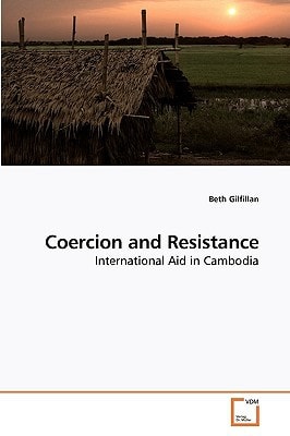 Coercion and Resistance: International Aid in Cambodia