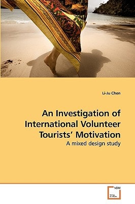 An Investigation of International Volunteer Tourists? Motivation: A mixed design study