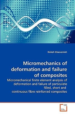 Micromechanics of deformation and failure of composites: Micromechanical finite element analysis of deformation and failure of particulate filled, short and continuous fibre reinforced composites