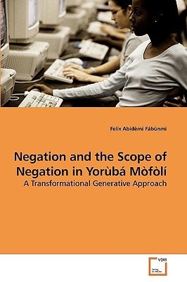 Negation and the Scope of Negation in Yorùbá Mòfòlí: A Transformational Generative Approach