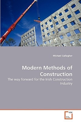 Modern Methods of Construction: The way forward for the Irish Construction Industry