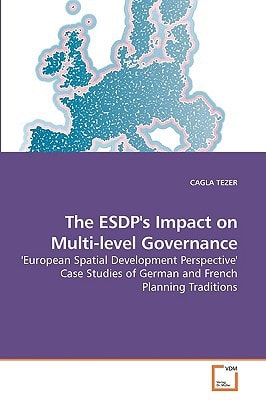The ESDP's Impact on Multi-level Governance: 'European Spatial Development Perspective' Case Studies of German and French Planning Traditions