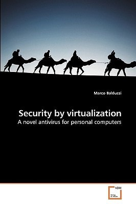 Security by virtualization: A novel antivirus for personal computers