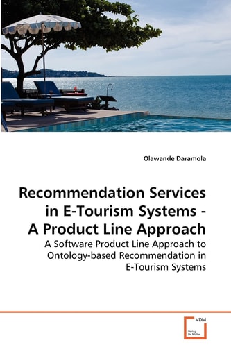 Recommendation Services in E-Tourism Systems - A Product Line Approach: A Software Product Line Approach to Ontology-based Recommendation in E-Tourism Systems
