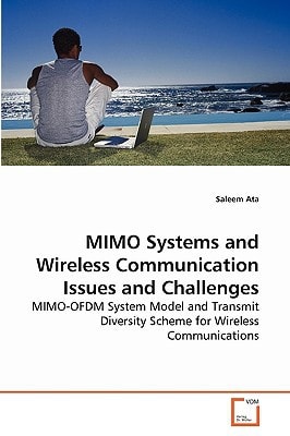 MIMO Systems and Wireless Communication Issues and Challenges: MIMO-OFDM System Model and Transmit Diversity Scheme for Wireless Communications