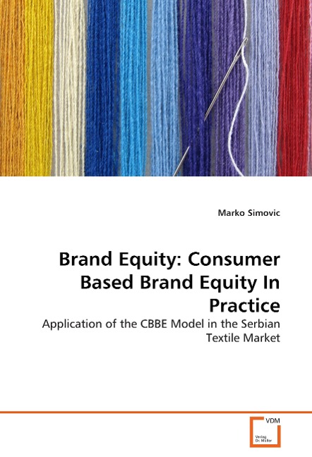 Brand Equity: Consumer Based Brand Equity In Practice: Application of the CBBE Model in the Serbian Textile Market