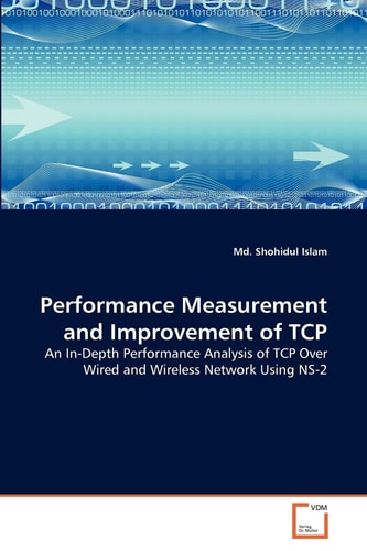 Performance Measurement and Improvement of TCP: An In-Depth Performance Analysis of TCP Over Wired and Wireless Network Using NS-2