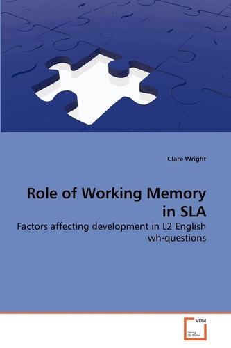 Role of Working Memory in SLA: Factors affecting development in L2 English wh-questions