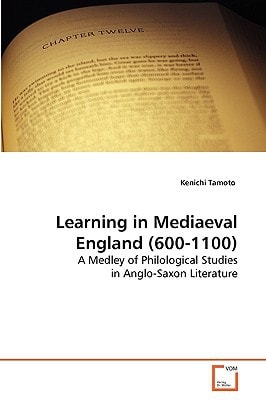 Learning in Mediaeval England (600-1100): A Medley of Philological Studies in Anglo-Saxon Literature