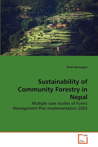 Sustainability of Community Forestry in Nepal: Multiple case studies of Forest Management Plan Implemantation 2003