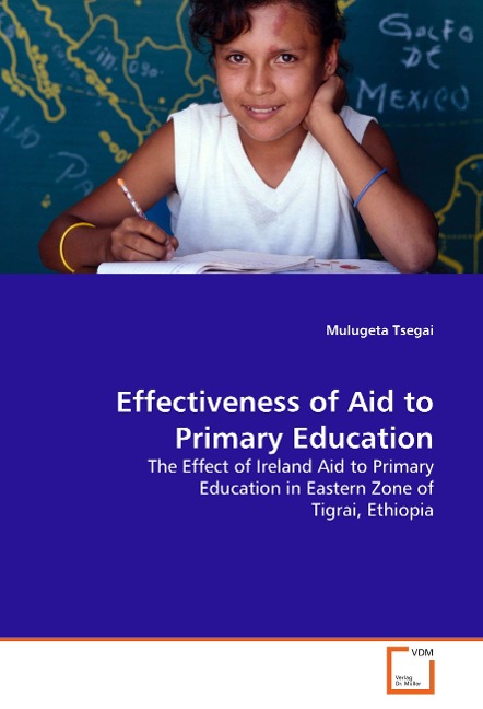 Effectiveness of Aid to Primary Education: The Effect of Ireland Aid to Primary Education in Eastern Zone of Tigrai, Ethiopia