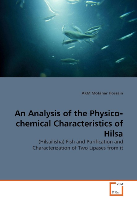 An Analysis of the Physico¿chemical Characteristics of Hilsa: (Hilsailisha) Fish and Purification and Characterization of Two Lipases from it