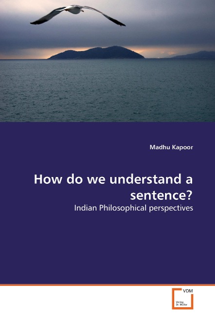 How do we understand a sentence?: Indian Philosophical perspectives