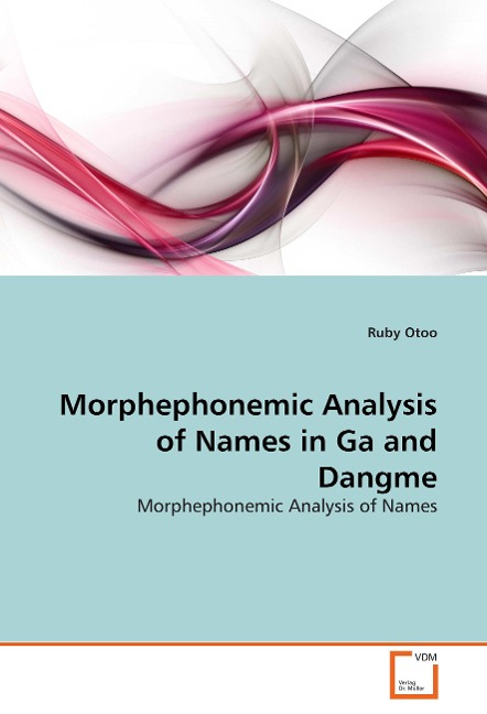 Morphephonemic Analysis of Names in Ga and Dangme: Morphephonemic Analysis of Names