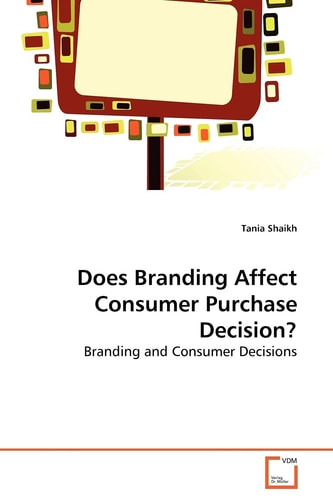 Does Branding Affect Consumer Purchase Decision?: Branding and Consumer Decisions