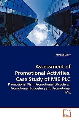 Assessment of Promotional Activities, Case Study of MIE PLC: Promotional Plan, Promotional Objectives, Promotional Budgeting and Promotional Mix