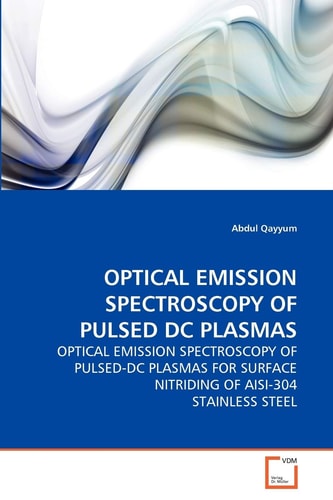 OPTICAL EMISSION SPECTROSCOPY OF PULSED DC PLASMAS: OPTICAL EMISSION SPECTROSCOPY OF PULSED-DC PLASMAS FOR SURFACE NITRIDING OF AISI-304 STAINLESS STEEL