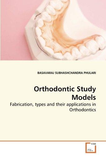 Orthodontic Study Models: Fabrication, types and their applications in Orthodontics