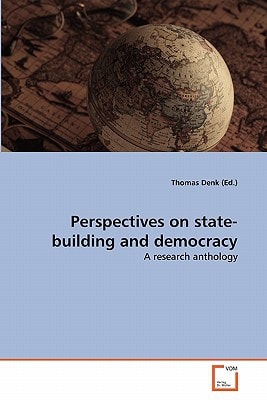 Perspectives on state-building and democracy: A research anthology