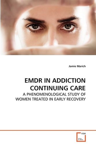 EMDR IN ADDICTION CONTINUING CARE: A PHENOMENOLOGICAL STUDY OF WOMEN TREATED IN EARLY RECOVERY