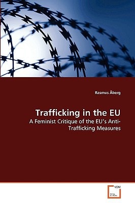 Trafficking in the EU A Feminist Critique of the EU's Anti-trafficking Measures
