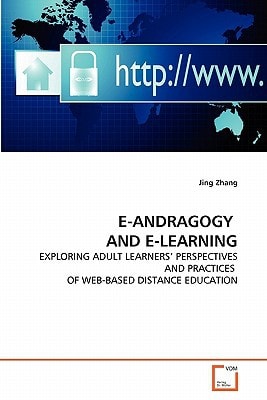 E-ANDRAGOGY AND E-LEARNING: EXPLORING ADULT LEARNERS' PERSPECTIVES AND PRACTICES OF WEB-BASED DISTANCE EDUCATION