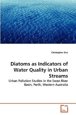 Diatoms as Indicators of Water Quality in Urban Streams: Urban Pollution Studies in the Swan River Basin, Perth, Western Australia