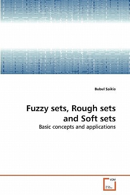 Fuzzy sets, Rough sets and Soft sets: Basic concepts and applications