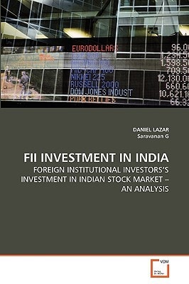 FII INVESTMENT IN INDIA: FOREIGN INSTITUTIONAL INVESTORS'S INVESTMENT IN INDIAN STOCK MARKET ? AN ANALYSIS
