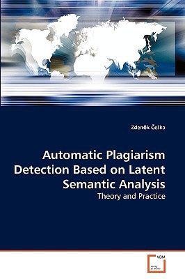 Automatic Plagiarism Detection Based on Latent Semantic Analysis: Theory and Practice