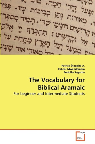 The Vocabulary for Biblical Aramaic: For beginner and Intermediate Students