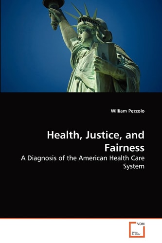 Health, Justice, and Fairness: A Diagnosis of the American Health Care System