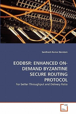 EODBSR: ENHANCED ON-DEMAND BYZANTINE SECURE ROUTING PROTOCOL: For better Throughput and Delivery Ratio
