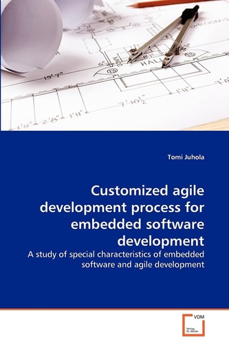 Customized agile development process for embedded software development: A study of special characteristics of embedded software and agile development