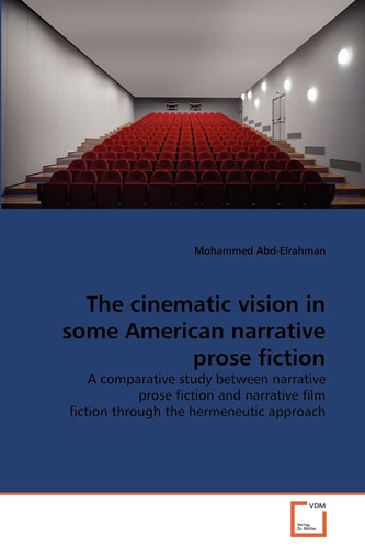 The cinematic vision in some American narrative prose fiction: A comparative study between narrative prose fiction and narrative film fiction through the hermeneutic approach