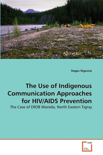 The Use of Indigenous Communication Approaches for HIV/AIDS Prevention: The Case of EROB Woreda, North Eastern Tigray