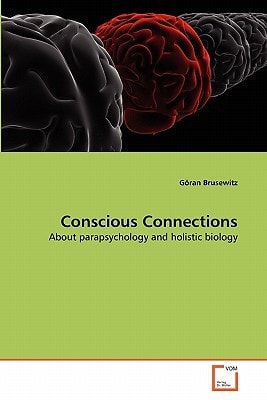 Conscious Connections: About parapsychology and holistic biology